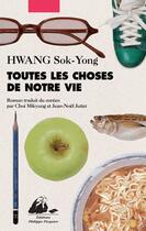 Couverture du livre « Toutes les choses de notre vie » de Sok-Yong Hwang aux éditions Editions Philippe Picquier