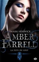 Couverture du livre « Amber Farrell Tome 3 : la piste du loup » de Mark Henwick aux éditions Milady