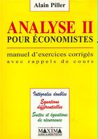 Couverture du livre « Analyse II pour économistes » de Alain Piller aux éditions Maxima