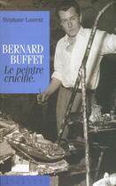 Couverture du livre « Bernard buffet : le peintre crucifie » de Stephane Laurent aux éditions Michalon