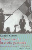 Couverture du livre « L'hermine et la croix gammée ; le mouvement breton et la collaboration » de Georges Cadiou aux éditions Apogee