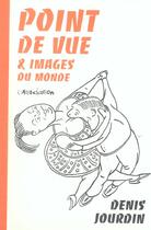 Couverture du livre « Point de vue et images du monde » de Denis Jourdin aux éditions L'association