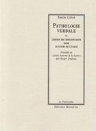 Couverture du livre « Pathologie verbale ou lésions de certains mots dans l'usage ; littré, homme de la lettre » de Emile Littré et Dadoun Roger aux éditions Manucius