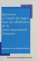 Couverture du livre « Questions à l'étude des loges dans les obédiences de la franc-maçonnerie française » de Bauer/Rochigneux aux éditions Edimaf