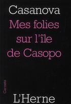Couverture du livre « Mes folies sur l'île de Casopo » de Casanova aux éditions L'herne