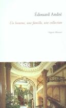 Couverture du livre « Edouard andre-un homme, une famille, une collection » de Virginie Monnier aux éditions Amateur