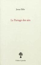 Couverture du livre « Le Partage Des Airs » de Jonas Ekhr aux éditions L'arbre A Paroles