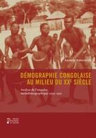 Couverture du livre « Dmographie congolaise au milieu du XXe sicle » de Anatole Romaniuk aux éditions Pu De Louvain