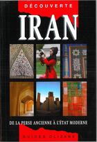 Couverture du livre « Iran ; de la Perse ancienne à l'état moderne » de Helen Loveday et Frederic Garouste aux éditions Olizane