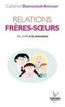 Couverture du livre « Relations frères-soeurs ; du conflit à la rencontre » de Dumonteil-Kremer Cat aux éditions Jouvence