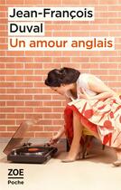 Couverture du livre « Un amour anglais » de Jean-Francois Duval aux éditions Zoe