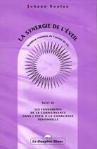 Couverture du livre « La Synergie De L'Eveil » de Johann Soulas aux éditions Dauphin Blanc