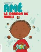 Couverture du livre « Amé, le bonbon de Naoki » de Sylvie Massicotte aux éditions Les Editions De La Courte Echelle
