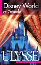 Couverture du livre « Disney world et Orlando » de Claude Morneau aux éditions Guides De Voyage Ulysse