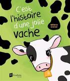 Couverture du livre « C'est l'histoire d'une jolie vache » de Melanie Grenier aux éditions Goelette