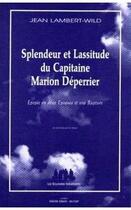 Couverture du livre « Splendeur et lassitude du Capitaine Marion Déperrier ; épopée en deux Époques et une Rupture » de Jean Lambert-Wild aux éditions Solitaires Intempestifs