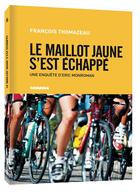 Couverture du livre « Le maillot jaune s'est échappé » de Francois Thomazeau aux éditions Comedia