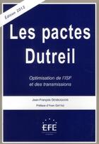 Couverture du livre « Les pactes Dutreil ; optimisation de l'ISF et des transmissions » de Jean-Francois Desbuquois aux éditions Efe