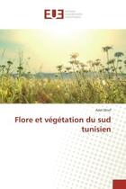 Couverture du livre « Flore et vegetation du sud tunisien » de Adel Dhief aux éditions Editions Universitaires Europeennes