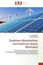 Couverture du livre « Systemes decentralises connectes au reseau electrique - etude technique , economique et environnemen » de Saheb/Haddadi aux éditions Editions Universitaires Europeennes