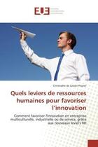 Couverture du livre « Quels leviers de ressources humaines pour favoriser l'innovation - comment favoriser l'innovation en » de Floyrac Christophe aux éditions Editions Universitaires Europeennes