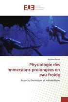 Couverture du livre « Physiologie des immersions prolongees en eau froide - aspects thermique et metabolique » de Riera Florence aux éditions Editions Universitaires Europeennes