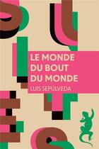 Couverture du livre « Le monde du bout du monde » de Luis Sepulveda aux éditions Metailie