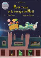 Couverture du livre « Petit Train et le voyage de Noël » de Elsa Faure et Sandrine Frigout aux éditions La Plume De L'argilete