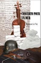 Couverture du livre « Concerto pour un mur » de Le Tac Monique aux éditions Sydney Laurent