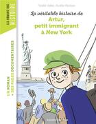 Couverture du livre « La véritable histoire d'Artur, petit immigrant à New York » de Abolivier Aurélie et Noellie Viallet aux éditions Bayard Jeunesse