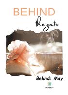 Couverture du livre « Behind the gate » de Belinda May aux éditions Le Lys Bleu