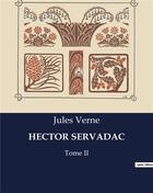 Couverture du livre « HECTOR SERVADAC : Tome II » de Jules Verne aux éditions Culturea