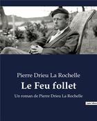 Couverture du livre « Le Feu follet : Un roman de Pierre Drieu La Rochelle » de Drieu La Rochelle P. aux éditions Culturea