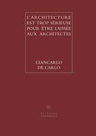 Couverture du livre « L'architecture est trop sérieuse pour être laissée aux architectes » de Giancarlo De Carlo aux éditions Conference