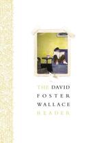 Couverture du livre « THE DAVID FOSTER WALLACE READER » de David Foster Wallace aux éditions Little Brown Usa