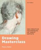 Couverture du livre « Drawing masterclass: creative techniques of 100 great artists » de Noble Guy aux éditions Thames & Hudson