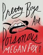 Couverture du livre « PRETTY BOYS ARE POISONOUS - POEMS » de Megan Fox aux éditions Headline