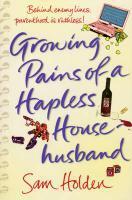 Couverture du livre « Growing Pains of a Hapless Househusband » de Holden Sam aux éditions Random House Digital