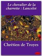 Couverture du livre « Le chevalier de la charrette ; Lancelot » de Chretien De Troyes aux éditions Ebookslib