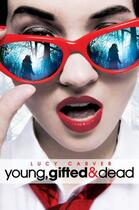 Couverture du livre « Young, Gifted and Dead (St. Jude's Academy 1) » de Carver Lucy aux éditions Pan Macmillan