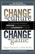 Couverture du livre « CHANGE THE CULTURE, CHANGE THE GAME - THE BREAKTHROUGH STRATEGY FOR ENERGIZING YOUR ORGANIZATION AND » de Roger Connors aux éditions Portfolio