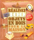 Couverture du livre « Realisz 100 Objets En Bois Pour La Maison » de Martin Broun/Wilkie aux éditions Hachette Pratique