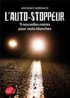 Couverture du livre « L'auto-stoppeur ; 9 nouvelles noires pour nuits blanches » de Anthony Horowitz aux éditions Le Livre De Poche Jeunesse