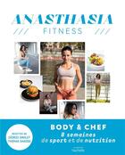 Couverture du livre « Anasthasia fitness : 8 semaines de sport et de nutrition » de Anasthasia Fitness aux éditions Hachette Pratique