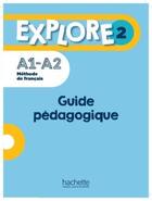 Couverture du livre « Explore 2 - Guide pédagogique (A1-A2) : Explore 2 : Guide pédagogique + audio (tests) téléchargeables » de Celine Himber et Fabienne Gallon aux éditions Hachette Fle