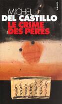 Couverture du livre « Le crime des pères » de Michel Del Castillo aux éditions Points