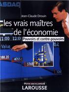 Couverture du livre « Les Vrais Maitres De L'Economie Mondiale ; Pouvoirs Et Contre-Pouvoirs » de Jean-Claude Drouin aux éditions Larousse