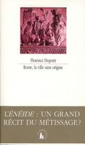 Couverture du livre « Rome, la ville sans origine » de Florence Dupont aux éditions Gallimard
