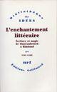 Couverture du livre « L'enchantement littéraire ; écriture et magie de Chateaubriand à Rimbaud » de Yves Vade aux éditions Gallimard (patrimoine Numerise)