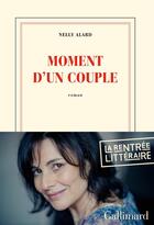 Couverture du livre « Moment d'un couple » de Nelly Alard aux éditions Gallimard